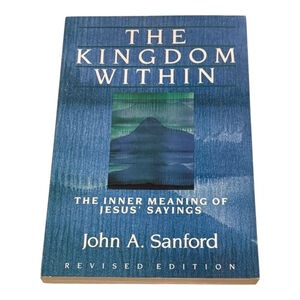 The Kingdom Within John A Sanford Spirituality Book Softcover Revised Edition